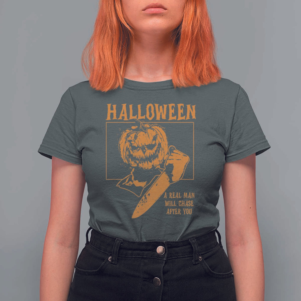 Funny Halloween T Shirt For Women A Real Man Will Chase After You Pumpkin Knife Murderer TS11 Dark Heather Print Your Wear