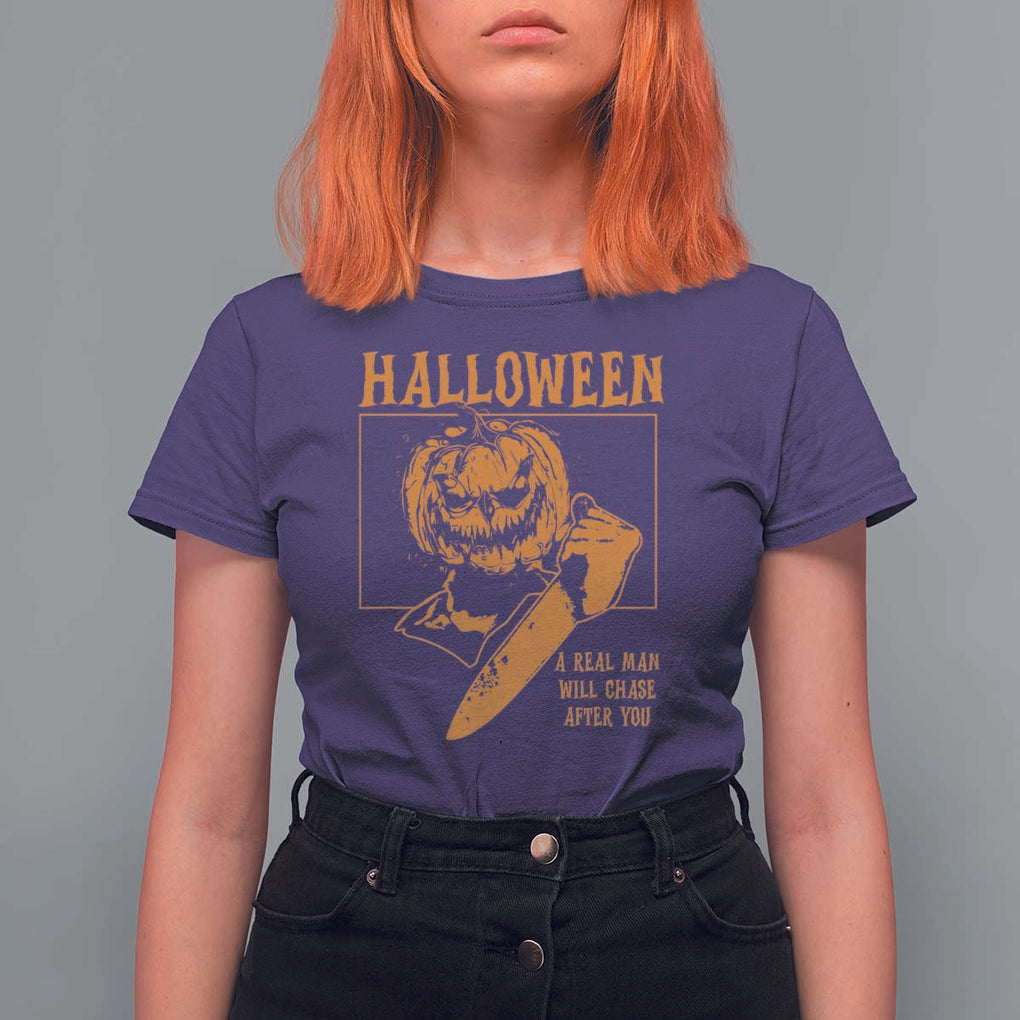 Funny Halloween T Shirt For Women A Real Man Will Chase After You Pumpkin Knife Murderer TS11 Purple Print Your Wear