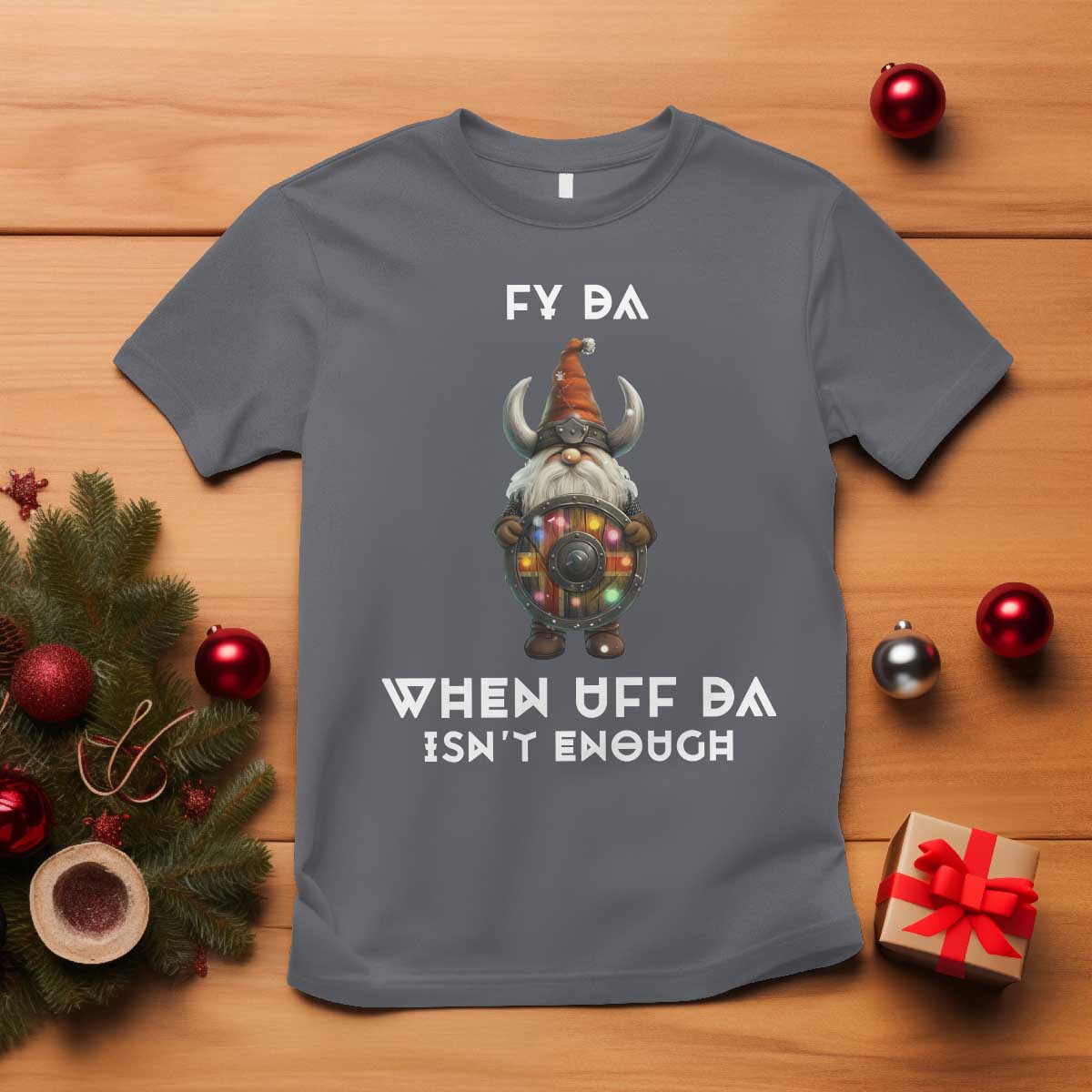 Funny Christmas Viking Gnome T Shirt Fy Da When Uff Da Isn't Enough Norwegian Santa Hat TS11 Charcoal Print Your Wear