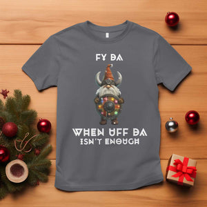 Funny Christmas Viking Gnome T Shirt Fy Da When Uff Da Isn't Enough Norwegian Santa Hat TS11 Charcoal Print Your Wear
