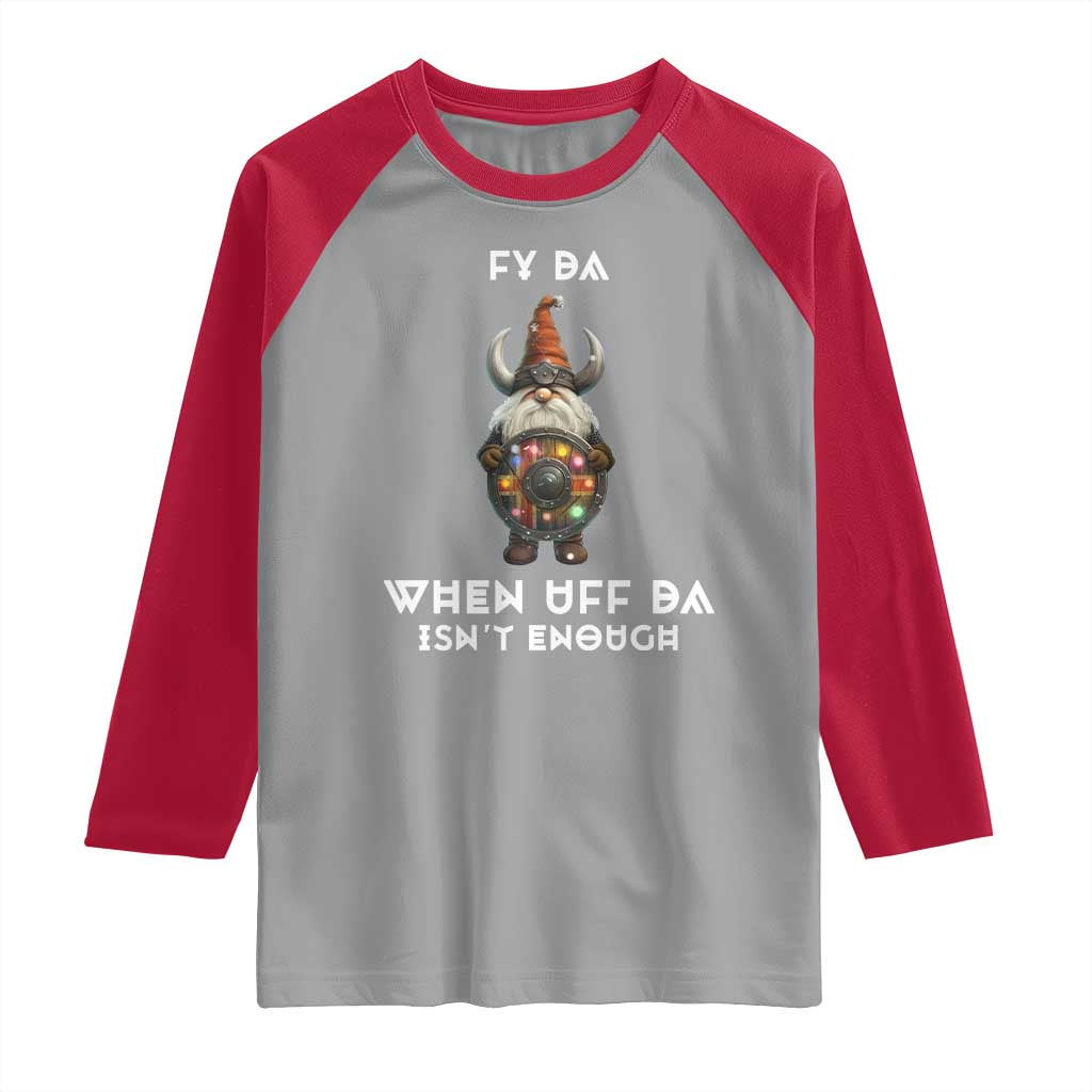Funny Christmas Viking Gnome Raglan Shirt Fy Da When Uff Da Isn't Enough Norwegian Santa Hat TS11 Sport Gray Red Print Your Wear