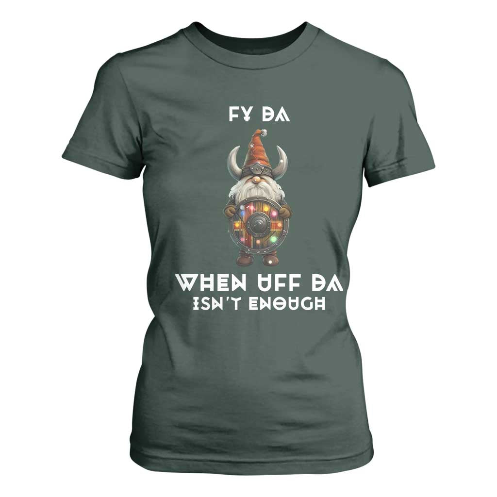 Funny Christmas Viking Gnome T Shirt For Women Fy Da When Uff Da Isn't Enough Norwegian Santa Hat TS11 Dark Forest Green Print Your Wear