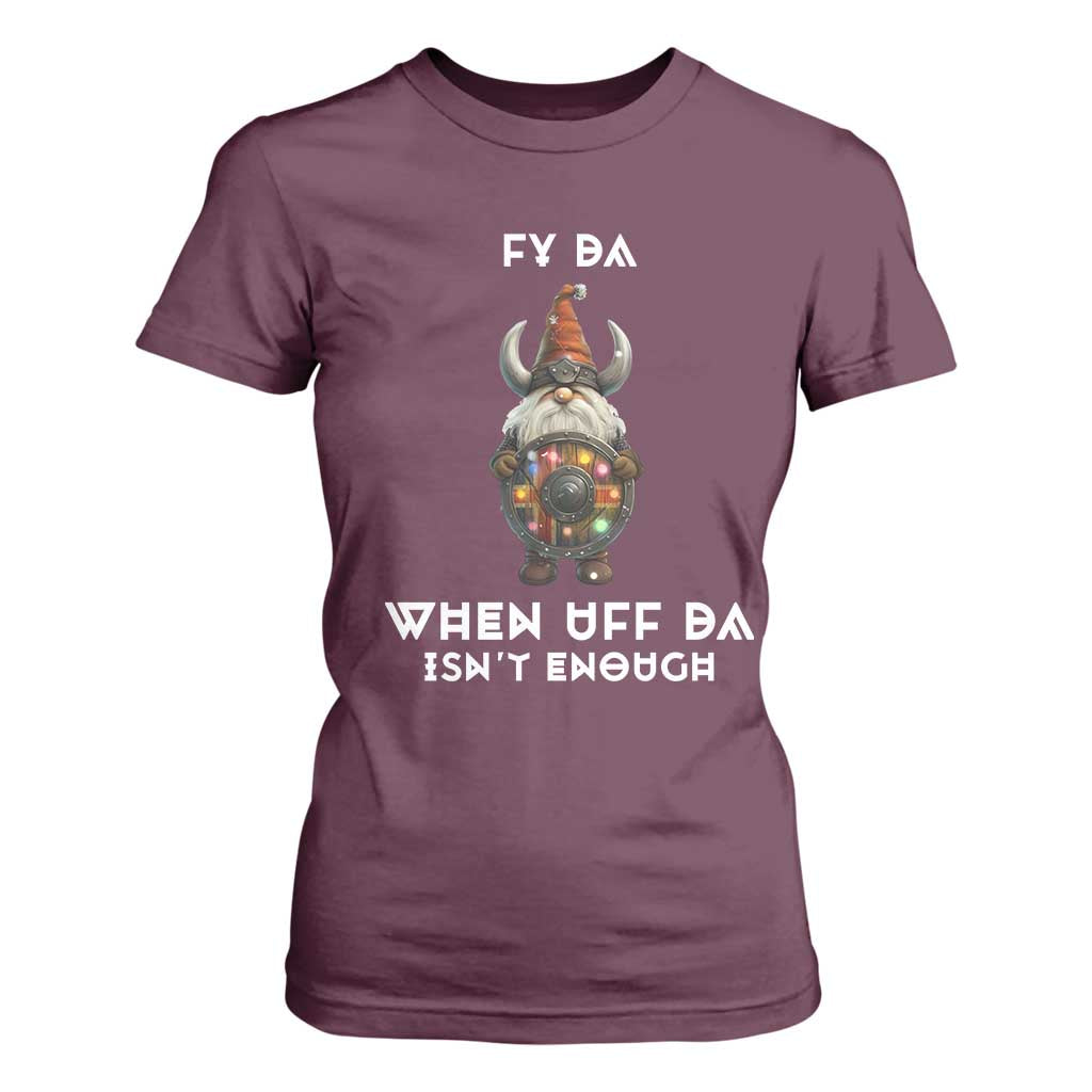 Funny Christmas Viking Gnome T Shirt For Women Fy Da When Uff Da Isn't Enough Norwegian Santa Hat TS11 Maroon Print Your Wear