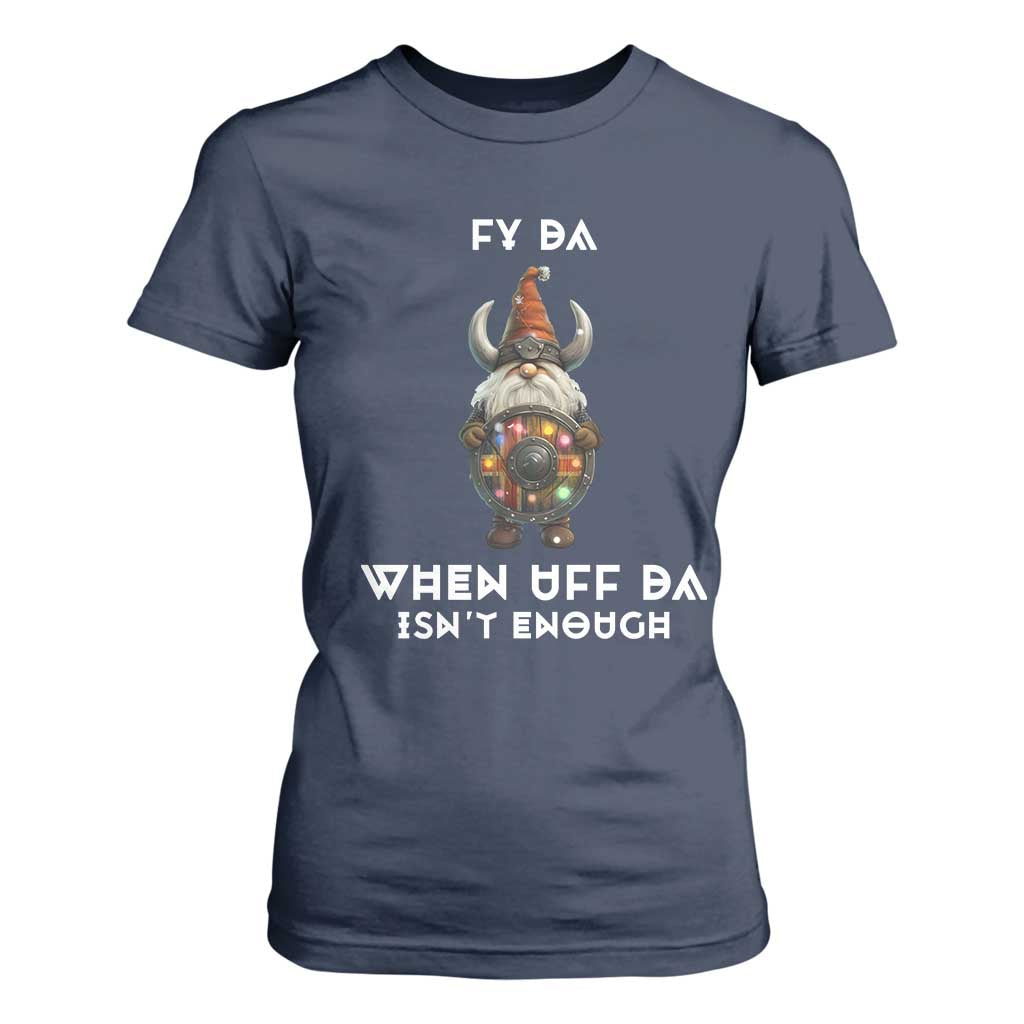 Funny Christmas Viking Gnome T Shirt For Women Fy Da When Uff Da Isn't Enough Norwegian Santa Hat TS11 Navy Print Your Wear