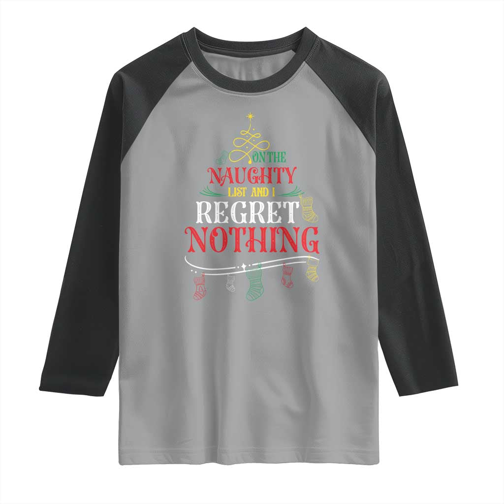 Funny Christmas Raglan Shirt On The Naughty List And I Regret Nothing Xmas Tree TS11 Sport Gray Black Print Your Wear