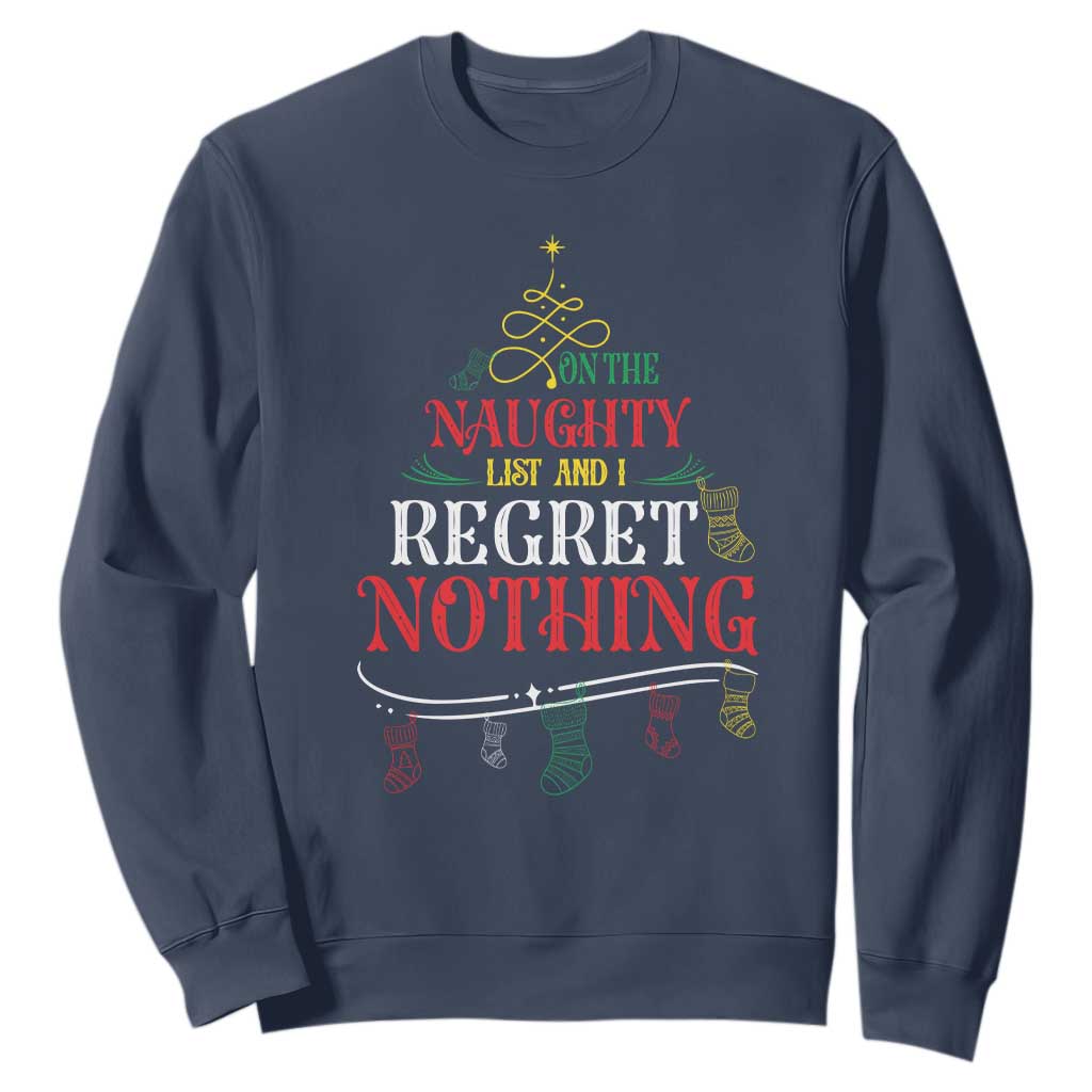 Funny Christmas Sweatshirt On The Naughty List And I Regret Nothing Xmas Tree TS11 Navy Print Your Wear