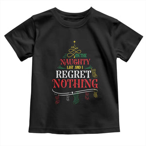 Funny Christmas Toddler T Shirt On The Naughty List And I Regret Nothing Xmas Tree TS11 Black Print Your Wear