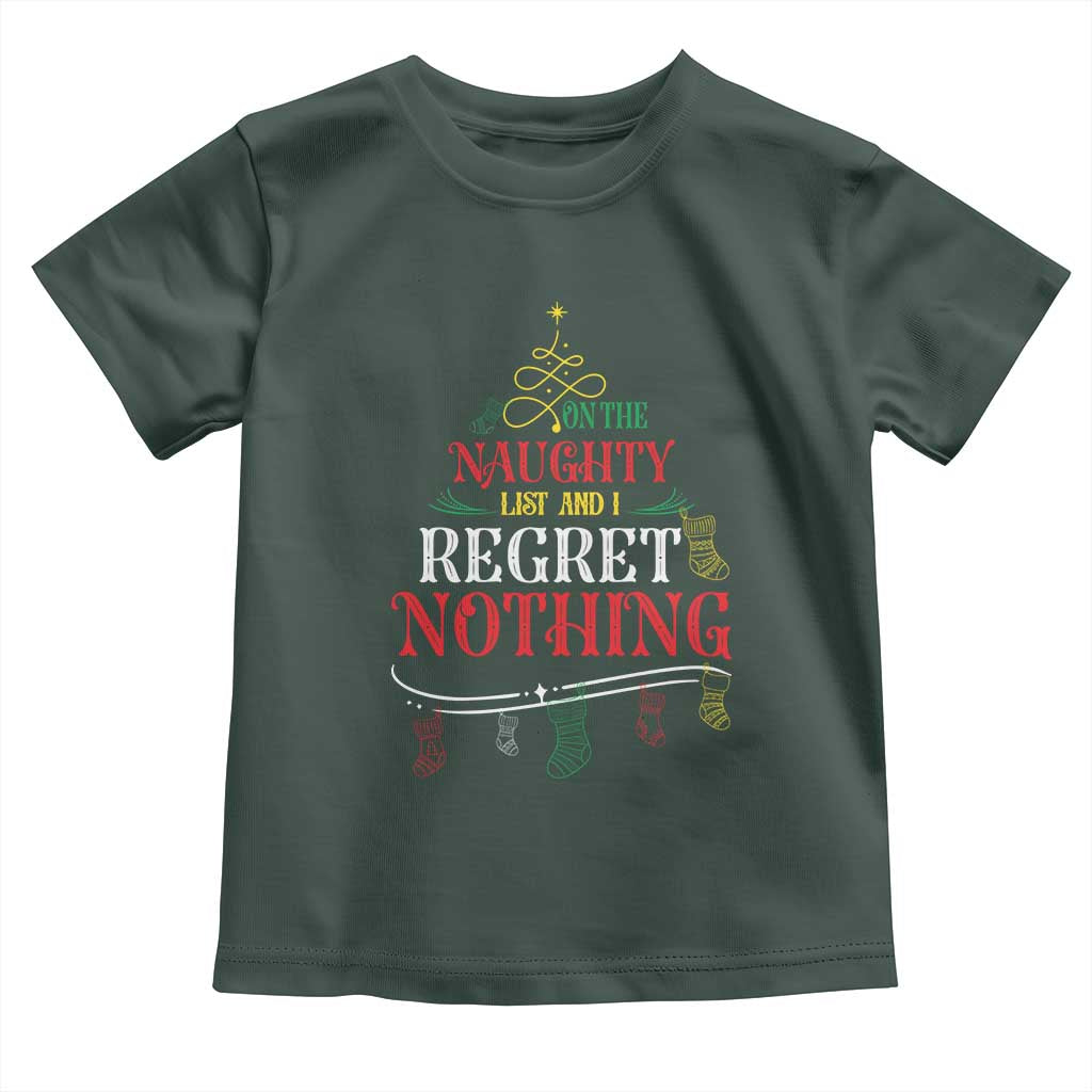 Funny Christmas Toddler T Shirt On The Naughty List And I Regret Nothing Xmas Tree TS11 Dark Forest Green Print Your Wear