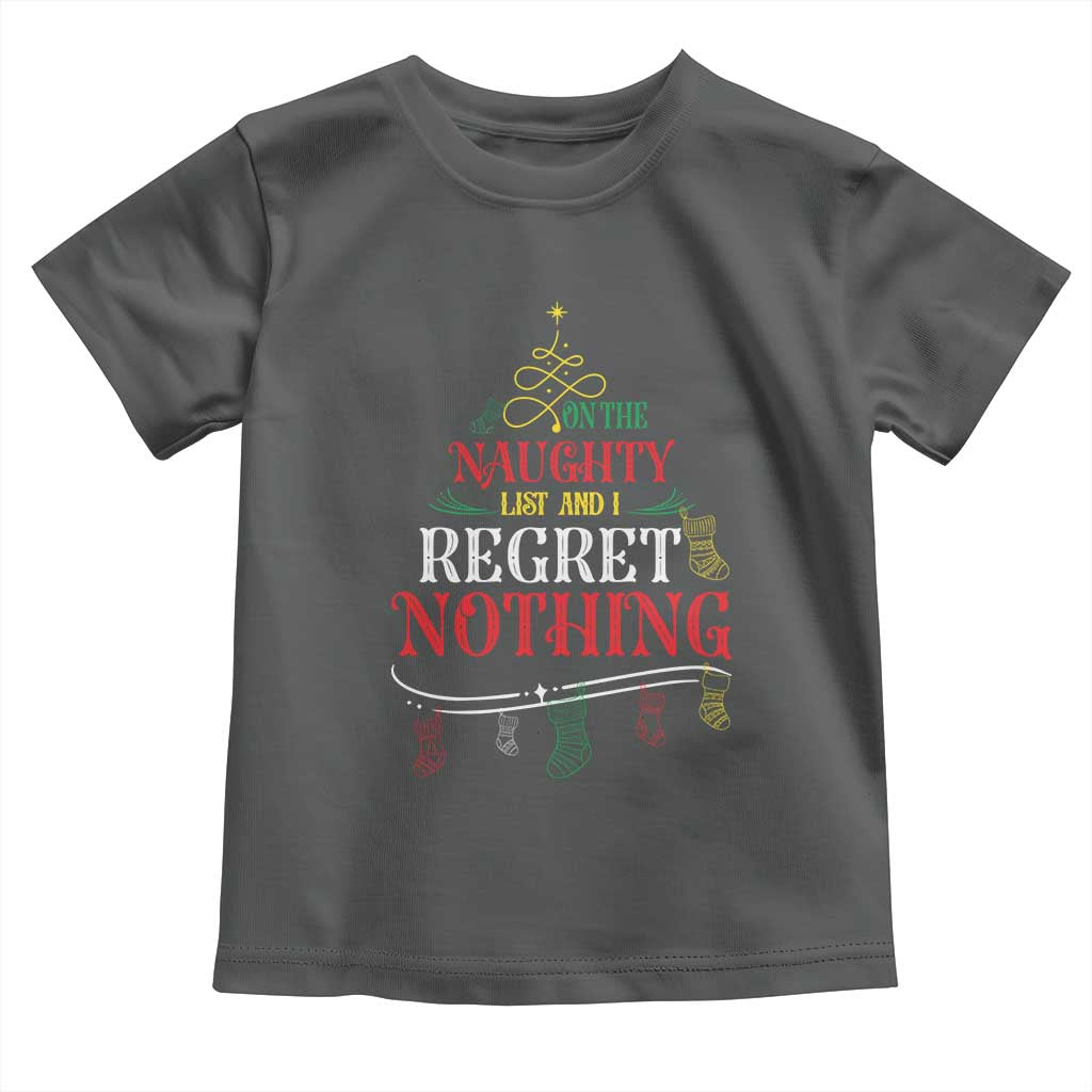 Funny Christmas Toddler T Shirt On The Naughty List And I Regret Nothing Xmas Tree TS11 Dark Heather Print Your Wear