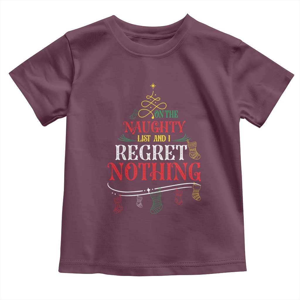 Funny Christmas Toddler T Shirt On The Naughty List And I Regret Nothing Xmas Tree TS11 Maroon Print Your Wear