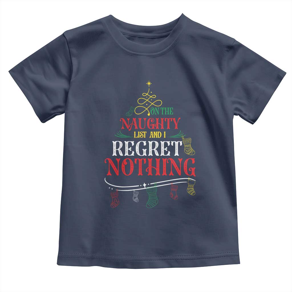Funny Christmas Toddler T Shirt On The Naughty List And I Regret Nothing Xmas Tree TS11 Navy Print Your Wear