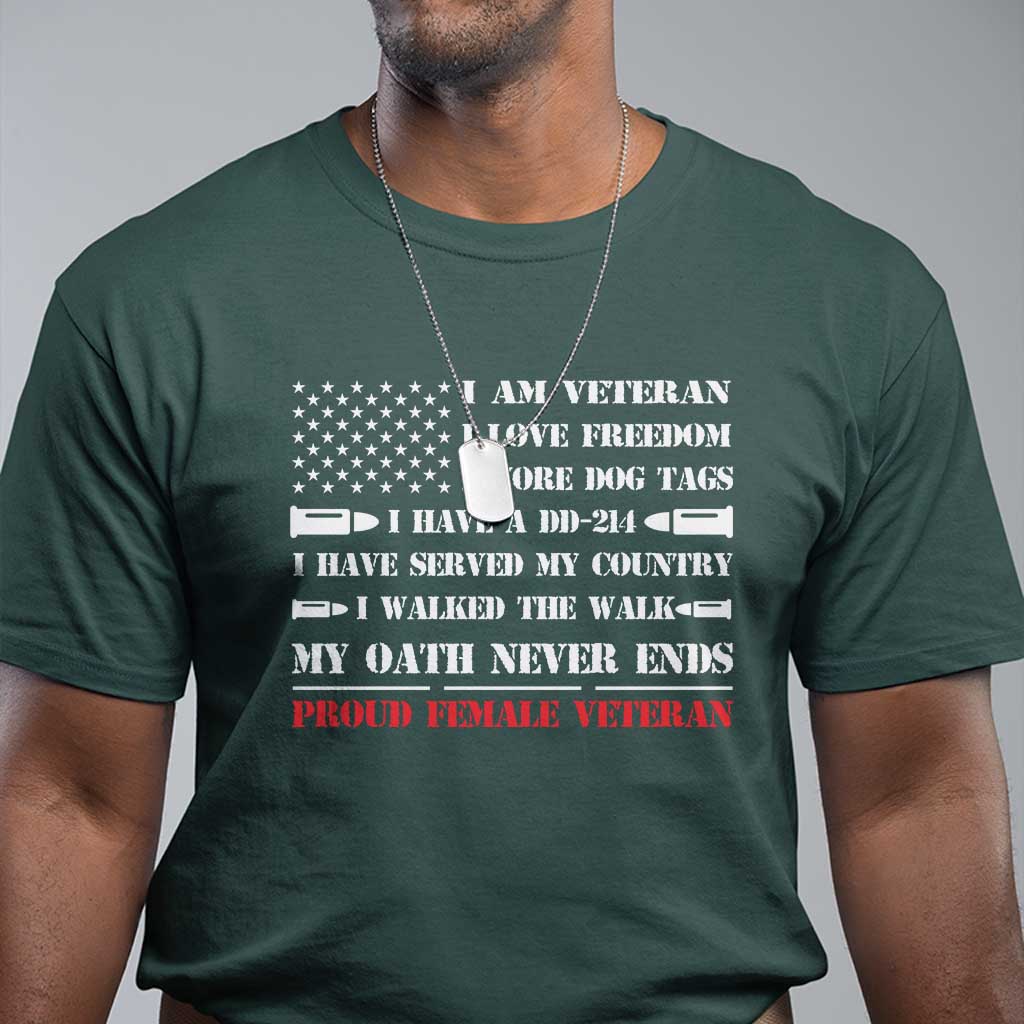 Proud Female Veteran T Shirt I Am Veteran I Love Freedom My Oath Never Ends American Flag TS11 Dark Forest Green Print Your Wear