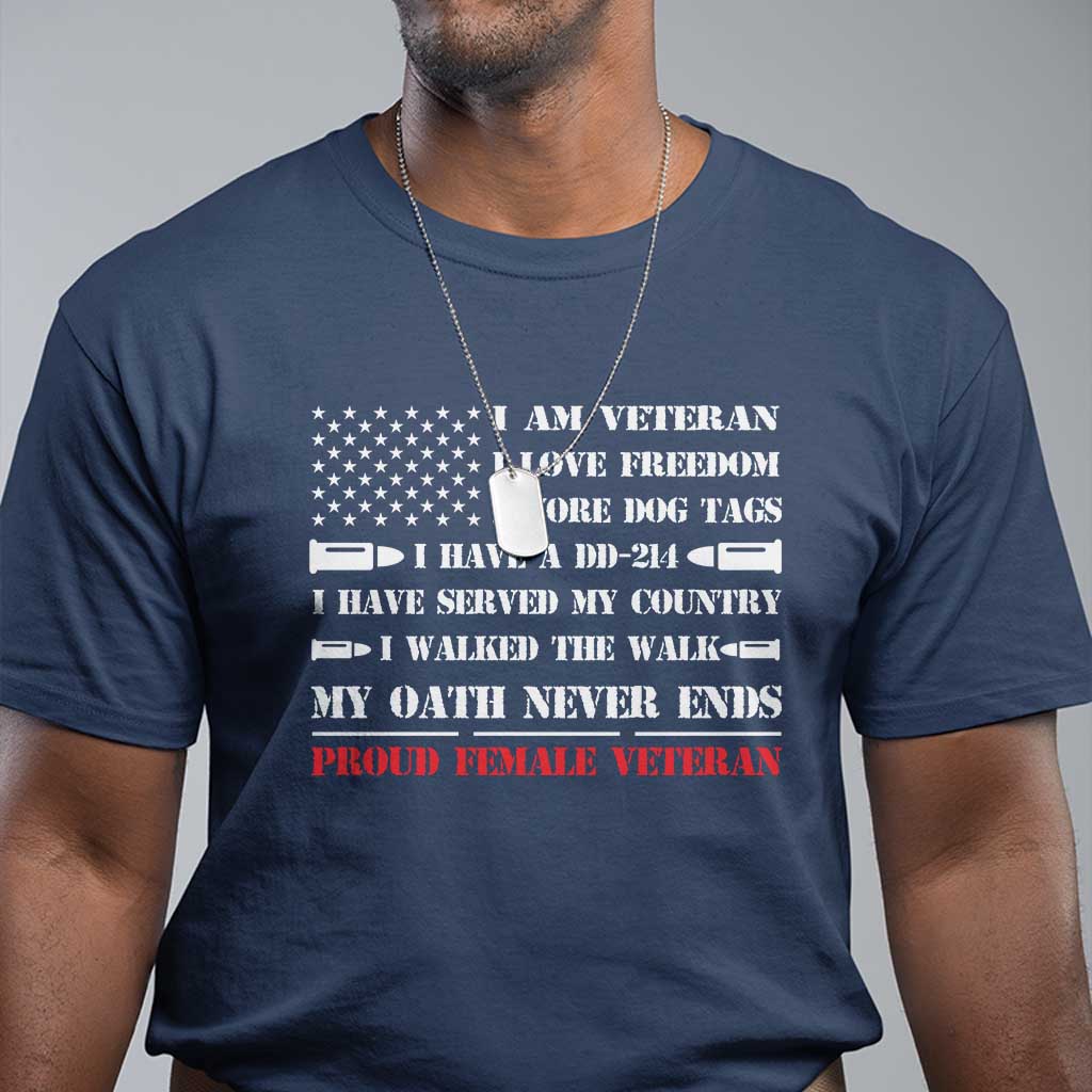 Proud Female Veteran T Shirt I Am Veteran I Love Freedom My Oath Never Ends American Flag TS11 Navy Print Your Wear