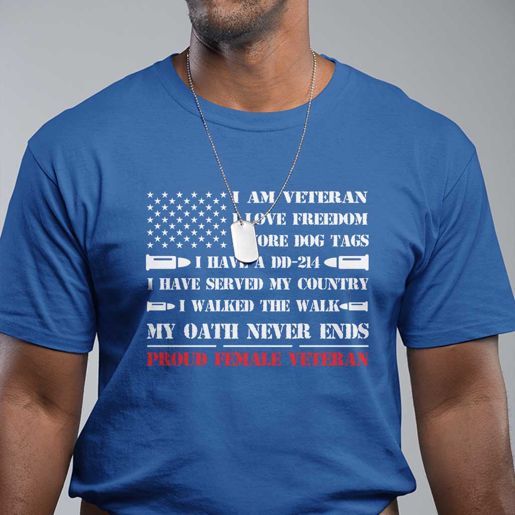 Proud Female Veteran T Shirt I Am Veteran I Love Freedom My Oath Never Ends American Flag TS11 Royal Blue Print Your Wear