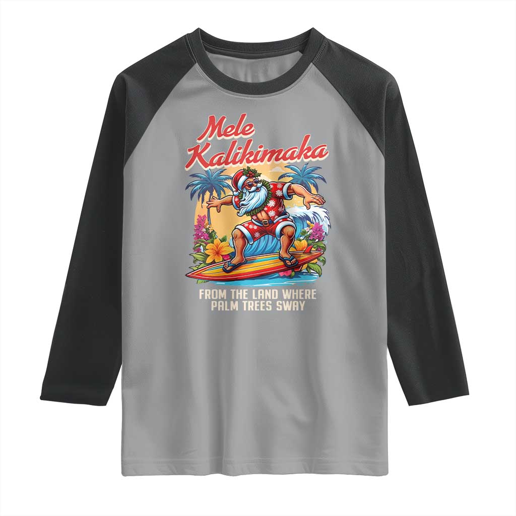 Christmas In Hawaii Raglan Shirt Mele Kalikimaka From The Land Where Palm Trees Sway Surfing Santa TS11 Sport Gray Black Print Your Wear