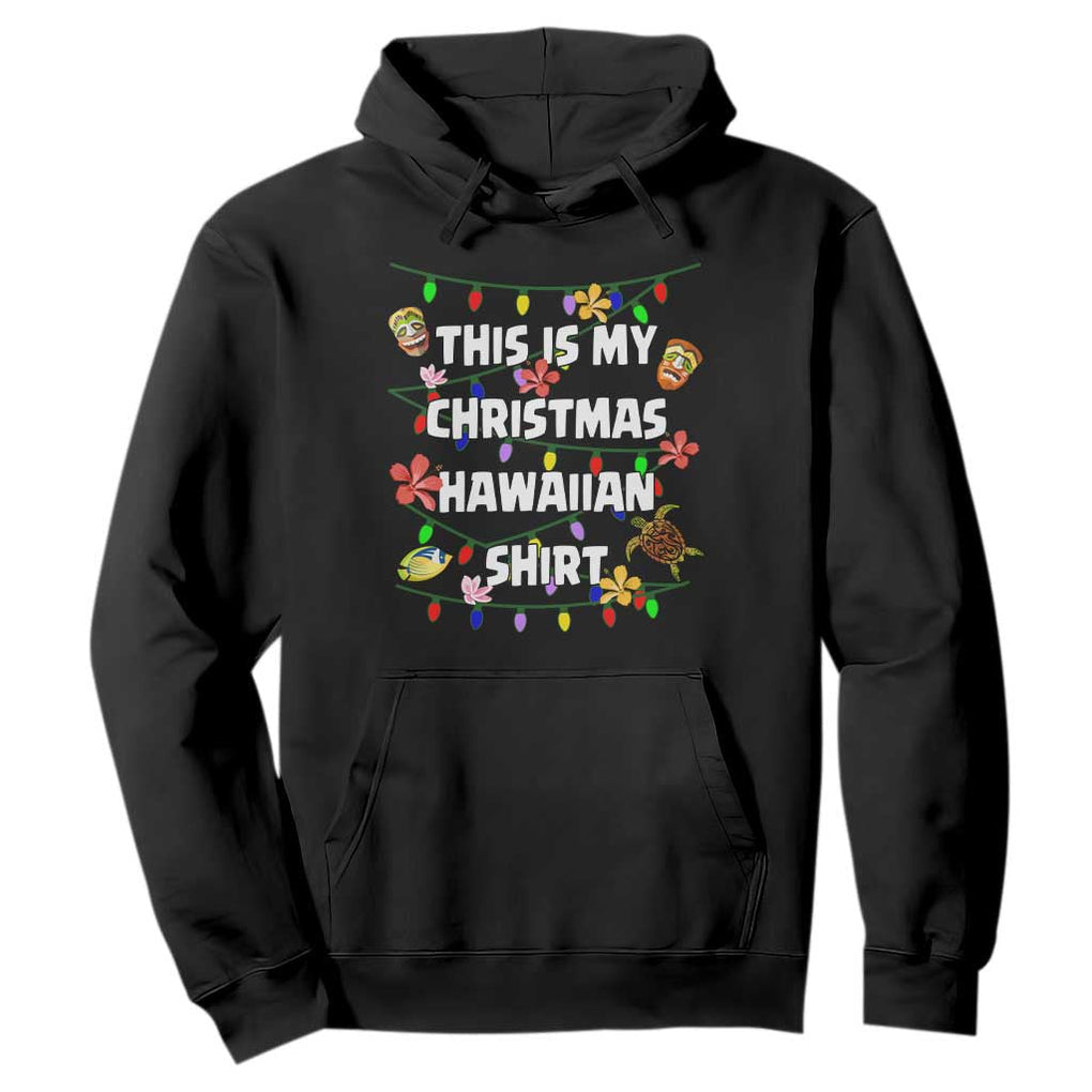 Christmas In Hawaii Hoodie This Is My Christmas Hawaiian Shirt Tikis Hibiscus Flower TS11 Black Print Your Wear