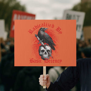 Radicalized By Basic Decency Protest Sign Vintage Gothic Victorian Crow Skull TS11 Horizontal 18" × 24" Orange Print Your Wear