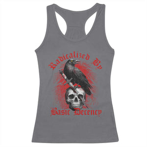 Radicalized By Basic Decency Racerback Tank Top Vintage Gothic Victorian Crow Skull - Print Your Wear