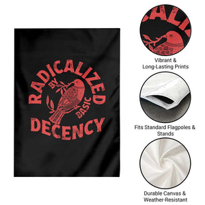 Radicalized By Basic Decency Garden Flag Feminist Activist TS11 Print Your Wear