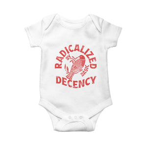 Radicalized By Basic Decency Baby Onesie Feminist Activist TS11 White Print Your Wear