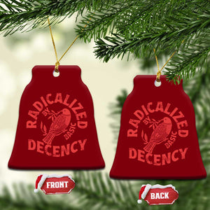 Radicalized By Basic Decency Ceramic Ornament Feminist Activist TS11 Print Your Wear