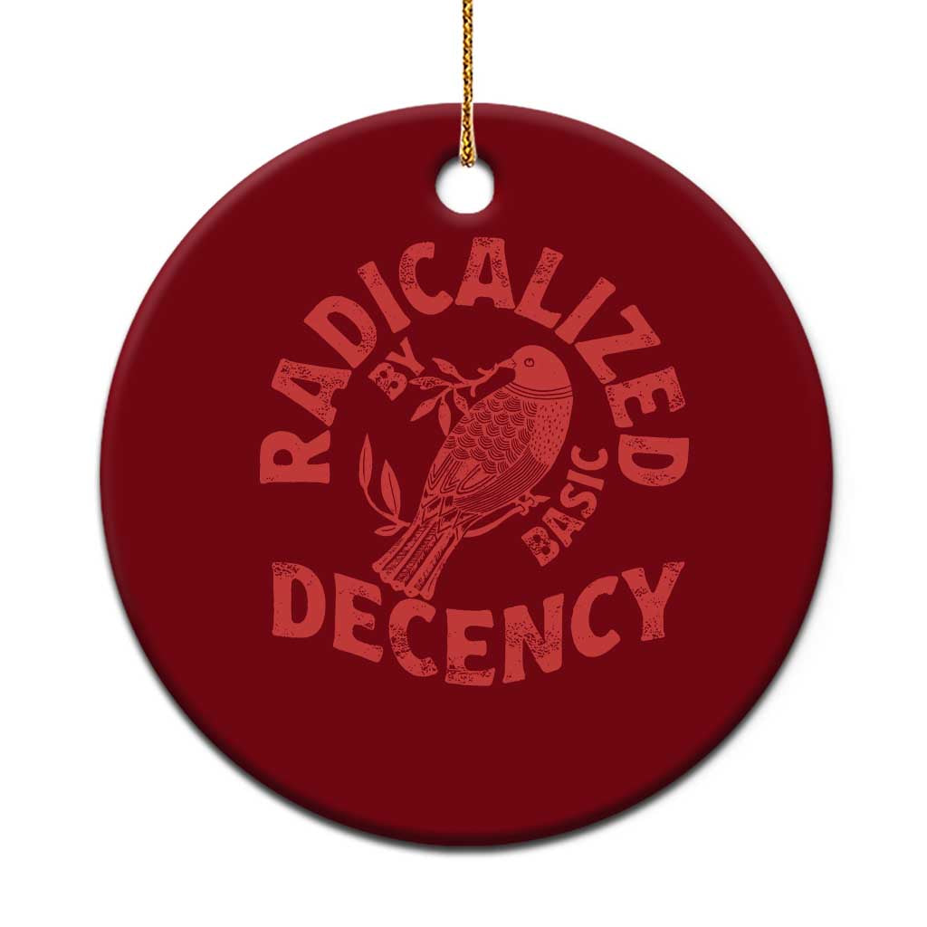 Radicalized By Basic Decency Ceramic Ornament Feminist Activist TS11 1pc Red Print Your Wear