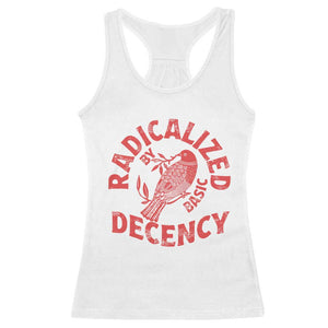 Radicalized By Basic Decency Racerback Tank Top Feminist Activist TS11 White Print Your Wear
