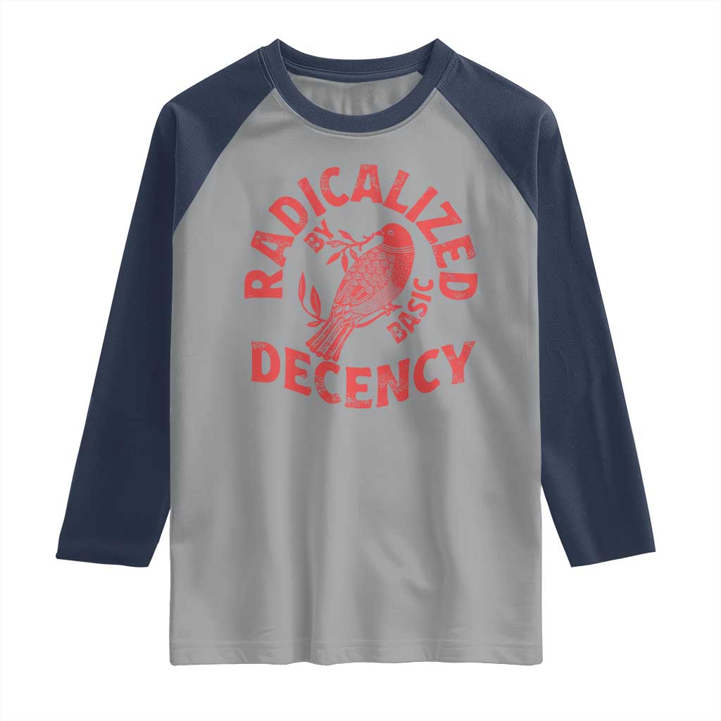 Radicalized By Basic Decency Raglan Shirt Feminist Activist TS11 Sport Gray Navy Print Your Wear