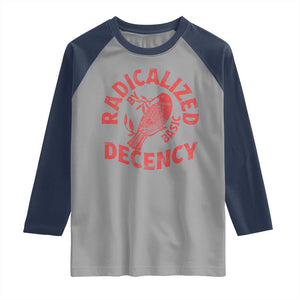 Radicalized By Basic Decency Raglan Shirt Feminist Activist TS11 Sport Gray Navy Print Your Wear