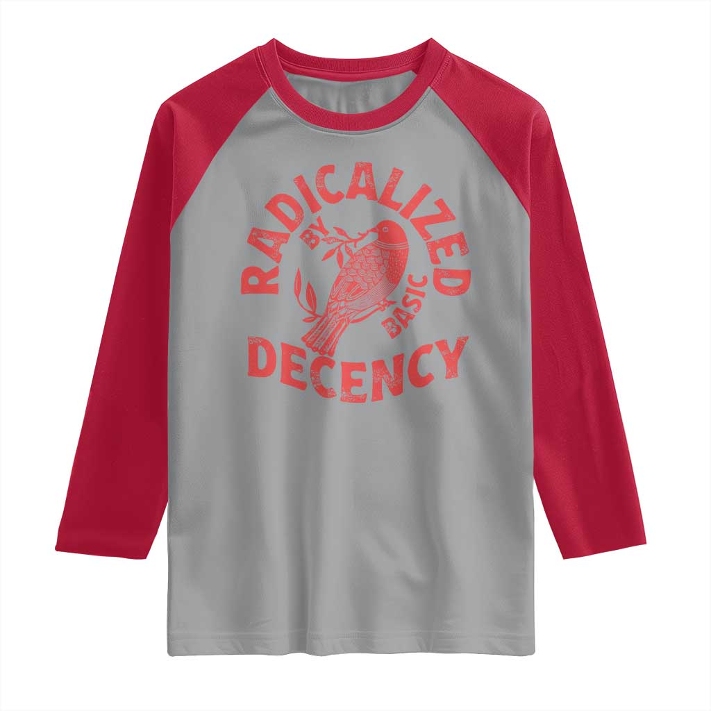 Radicalized By Basic Decency Raglan Shirt Feminist Activist TS11 Sport Gray Red Print Your Wear