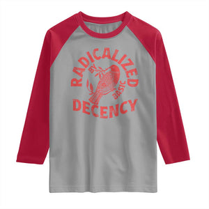 Radicalized By Basic Decency Raglan Shirt Feminist Activist TS11 Sport Gray Red Print Your Wear