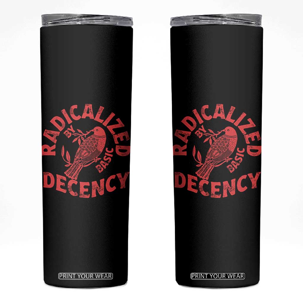 Radicalized By Basic Decency Skinny Tumbler Feminist Activist TS11 Black Print Your Wear
