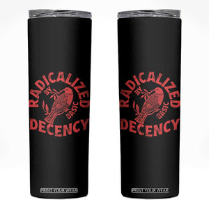 Radicalized By Basic Decency Skinny Tumbler Feminist Activist TS11 Black Print Your Wear