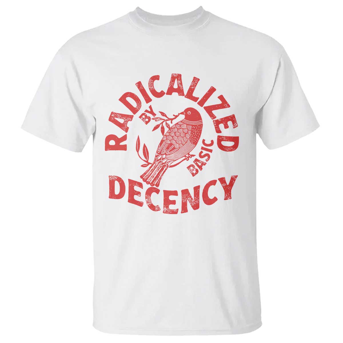 Radicalized By Basic Decency T Shirt Feminist Activist TS11 White Print Your Wear