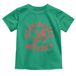 Radicalized By Basic Decency Toddler T Shirt Feminist Activist TS11 Irish Green Print Your Wear