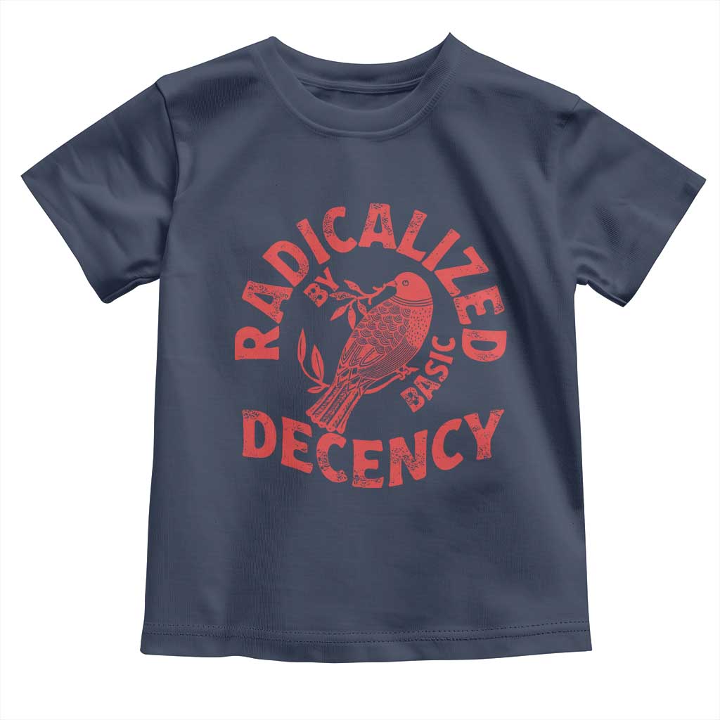 Radicalized By Basic Decency Toddler T Shirt Feminist Activist TS11 Navy Print Your Wear