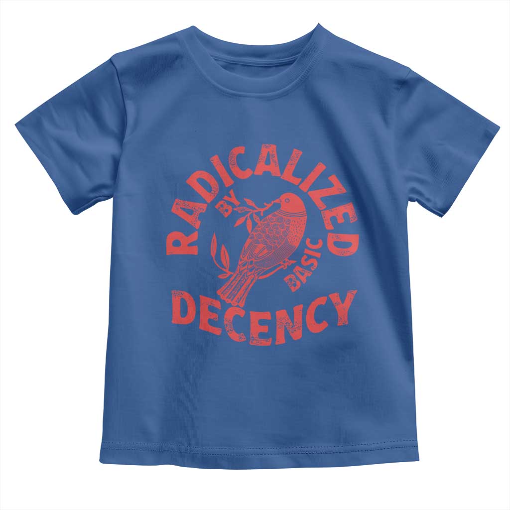 Radicalized By Basic Decency Toddler T Shirt Feminist Activist TS11 Royal Blue Print Your Wear