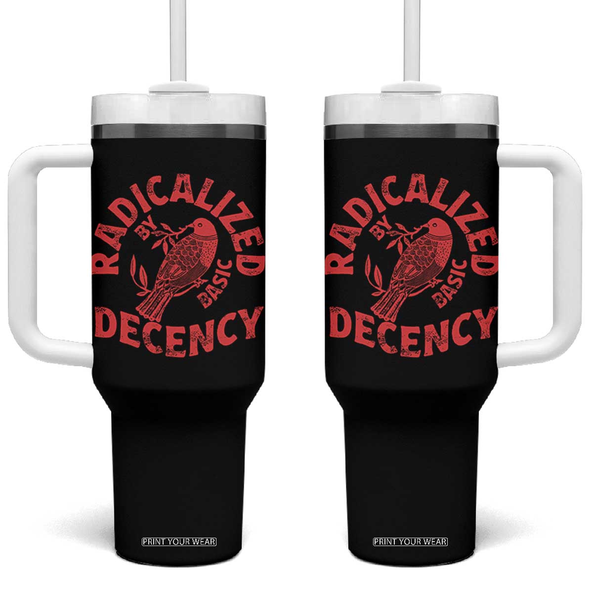 Radicalized By Basic Decency Tumbler With Handle Feminist Activist TS11 One Size: 40 oz Black Print Your Wear