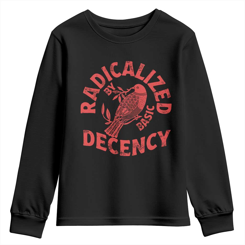 Radicalized By Basic Decency Youth Sweatshirt Feminist Activist TS11 Black Print Your Wear