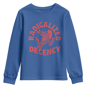 Radicalized By Basic Decency Youth Sweatshirt Feminist Activist TS11 Royal Blue Print Your Wear