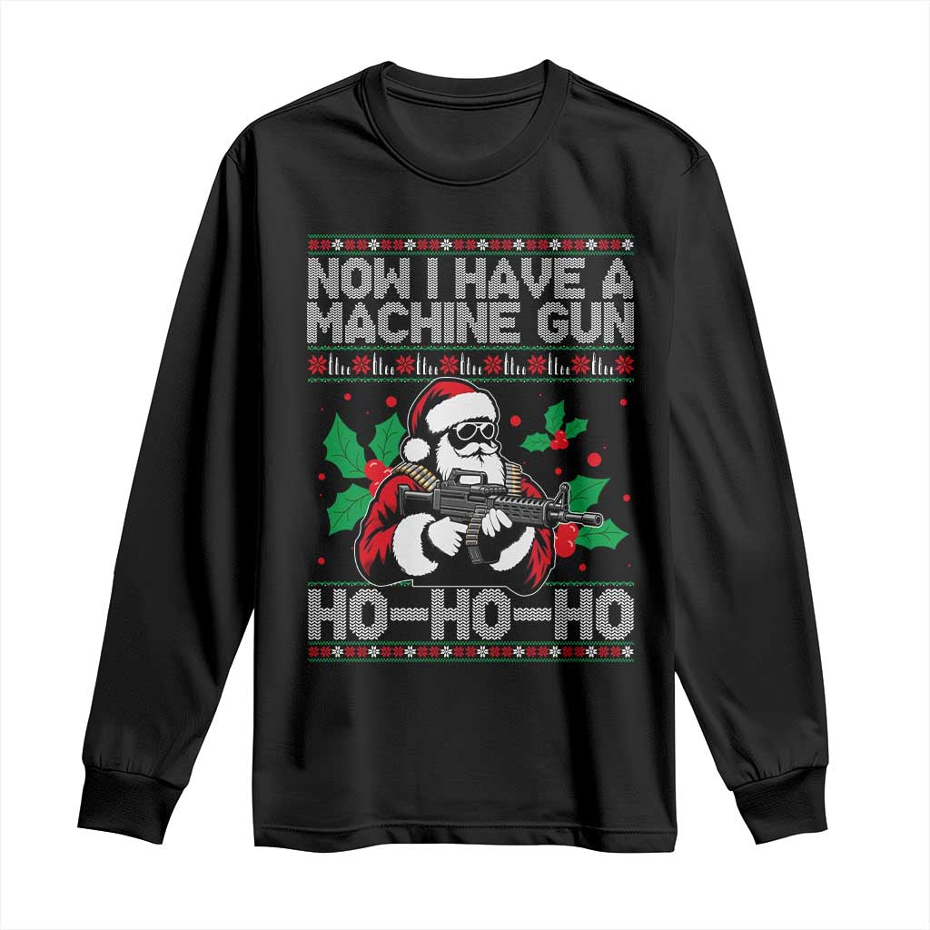 Funny Christmas 80's Die Movie Long Sleeve Shirt Now I Have A Machine Gun Ho Ho Ho Gun Lover TS11 Black Print Your Wear