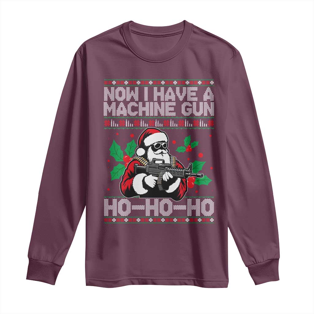 Funny Christmas 80's Die Movie Long Sleeve Shirt Now I Have A Machine Gun Ho Ho Ho Gun Lover TS11 Maroon Print Your Wear