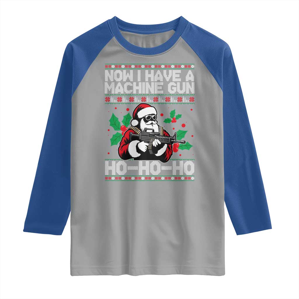 Funny Christmas 80's Die Movie Raglan Shirt Now I Have A Machine Gun Ho Ho Ho Gun Lover TS11 Sport Gray Royal Print Your Wear