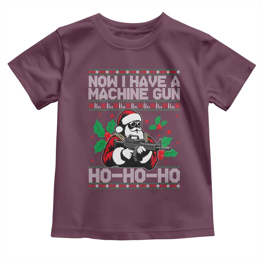 Funny Christmas 80's Die Movie Toddler T Shirt Now I Have A Machine Gun Ho Ho Ho Gun Lover TS11 Maroon Print Your Wear