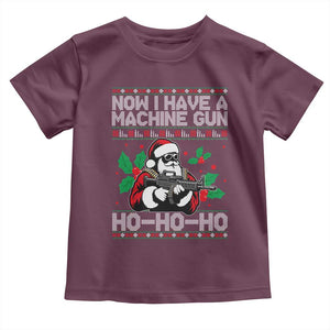 Funny Christmas 80's Die Movie Toddler T Shirt Now I Have A Machine Gun Ho Ho Ho Gun Lover TS11 Maroon Print Your Wear