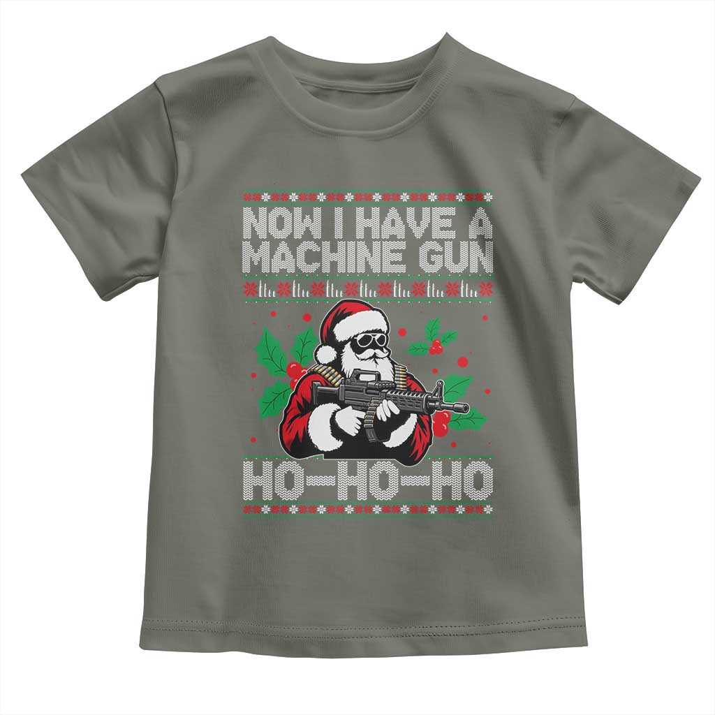 Funny Christmas 80's Die Movie Toddler T Shirt Now I Have A Machine Gun Ho Ho Ho Gun Lover TS11 Military Green Print Your Wear