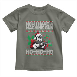 Funny Christmas 80's Die Movie Toddler T Shirt Now I Have A Machine Gun Ho Ho Ho Gun Lover TS11 Military Green Print Your Wear