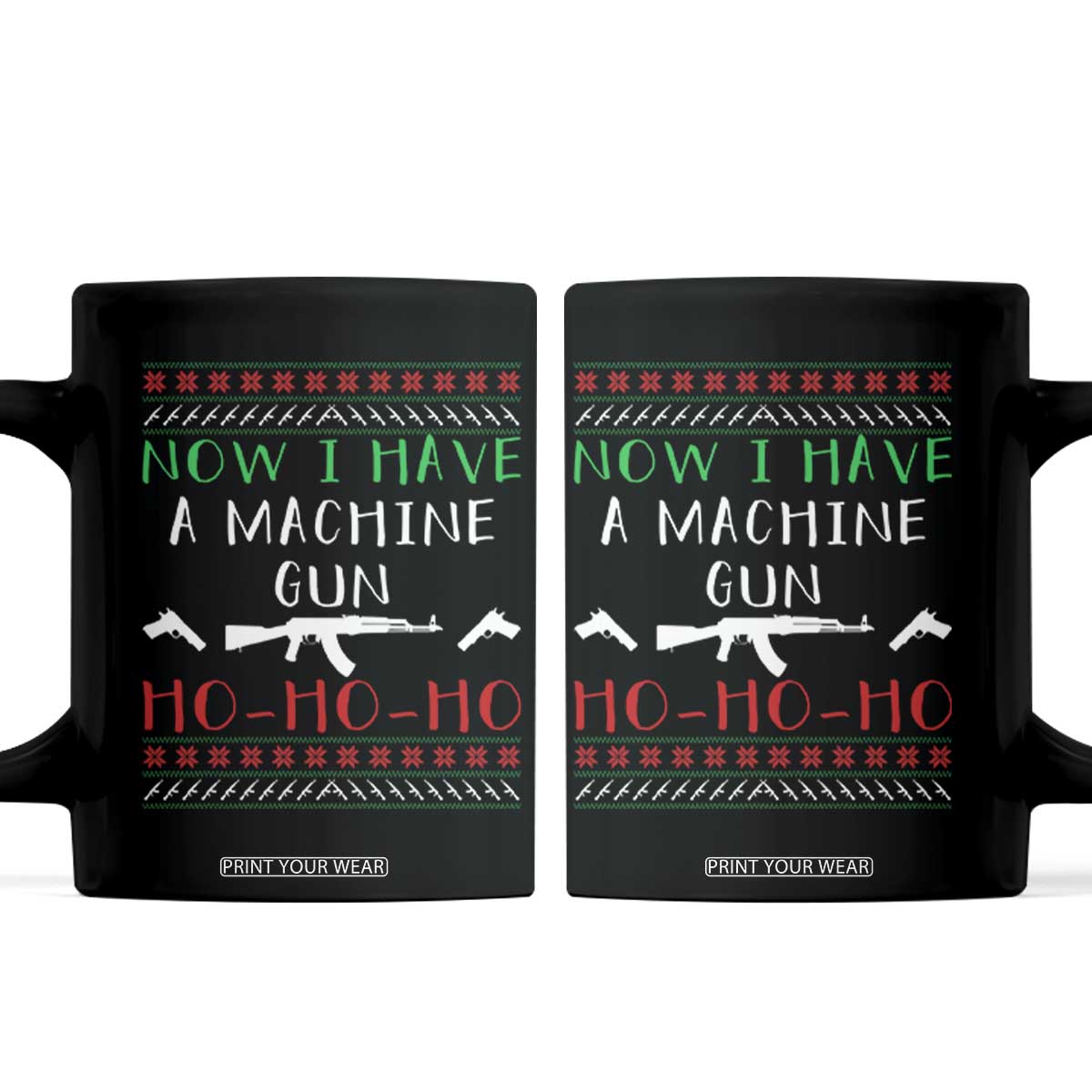 Now I Have A Machine Gun Coffee Mug Funny Christmas Movie Gun Lover TS11 Black Print Your Wear