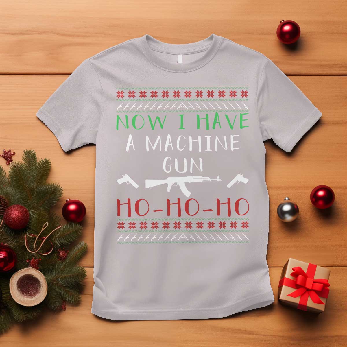 Now I Have A Machine Gun T Shirt Funny Christmas Movie Gun Lover TS11 Ice Gray Print Your Wear
