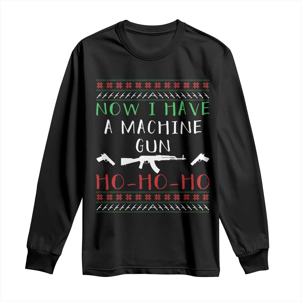 Now I Have A Machine Gun Long Sleeve Shirt Funny Christmas Movie Gun Lover TS11 Black Print Your Wear
